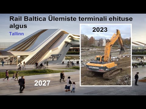 RAIL BALTICA Ülemiste terminali ehitustööde algus 2023.