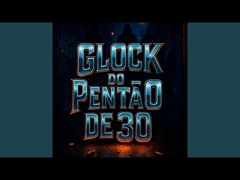 GLOCK DO PENTÃO DE 30