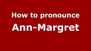 How to pronounce Ann-Margret