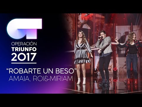 ROBARTE UN BESO - Roi, Miriam y Amaia | OT 2017 | Gala 10