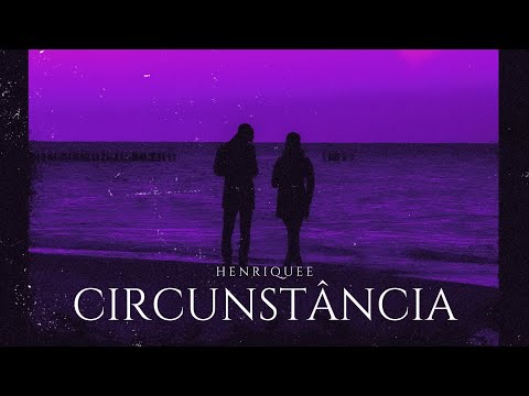 Circunstância- Henriquee