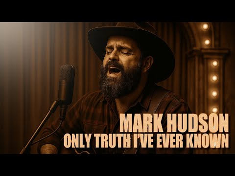 Mark Hudson - Only Truth I've Ever Known (2025) (Official Audio)