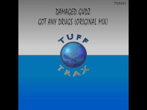Damaged Gudz - Got any Drugs (Original Mix)