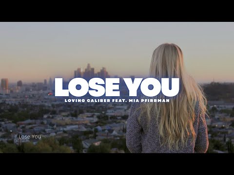 Lose You - Loving Caliber Feat. Mia Pfirrman