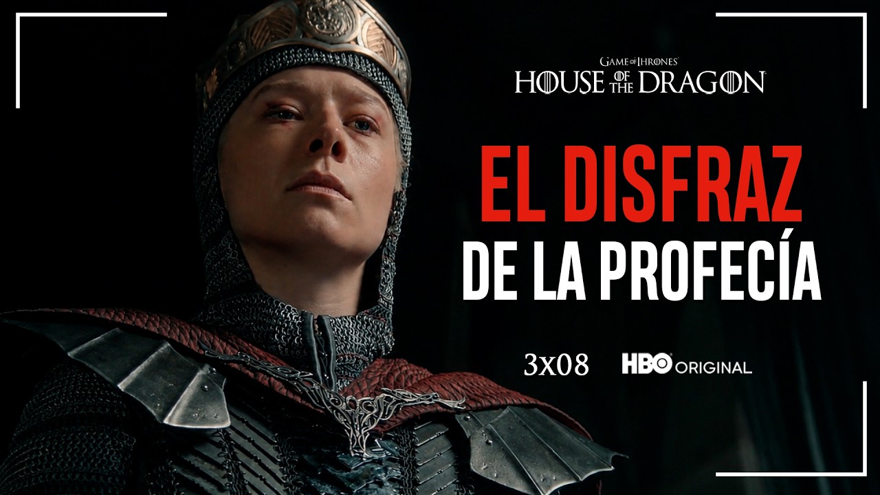 HOUSE OF THE DRAGON: EL DISFRAZ DE LA PROFECÍA | 3X08 - Análisis