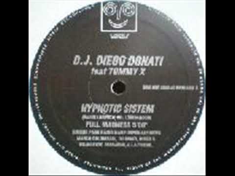 DJ Diego Donati Feat. Tommy X – Hypnotic Sistem(Full Madness)