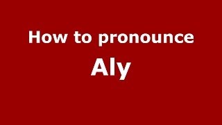 How to pronounce Aly