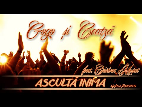 Gogo și Ceatză feat.Cristina Mușat - Ascultă inima (Official Music)