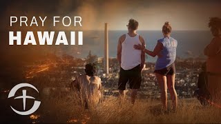 Pray for Wildfire Survivors in Hawaii
