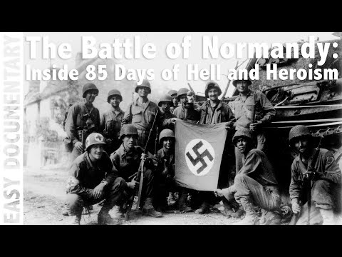 The Battle of Normandy: Inside 85 Days of Hell and Heroism - Full History Documentary