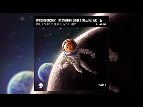 Padé & Patrick Moreno vs. Calvin Harris - Man On The Sweet Moon (NOISH & DJ Bau Mashup)