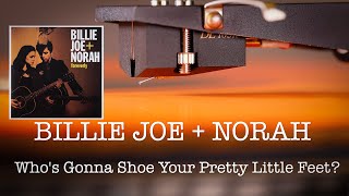 BILLIE JOE + NORAH - Who's Gonna Shoe Your Pretty Little Feet? - 2021 Vinyl Reissue