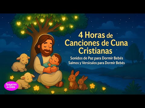 4 Horas de Canciones de Cuna Cristianas – Salmos y Versículos para Dormir Bebés