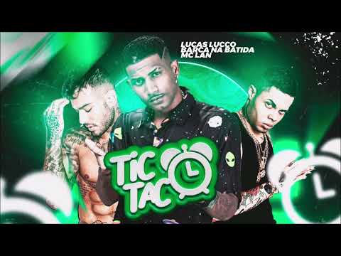 BARCA NA BATIDA, LUCAS LUCCO E MC LAN - TIC TAC - REMIX BREGA FUNK