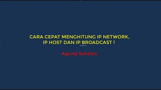 CARA CEPAT MENGHITUNG IP NETWORK, IP HOST DAN IP BROADCAST JARINGAN KOMPUTER