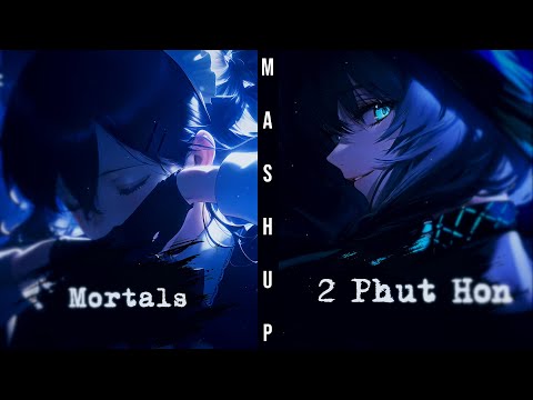 Nightcore - Mortals x 2 Phut Hon ↬ Switching Vocals