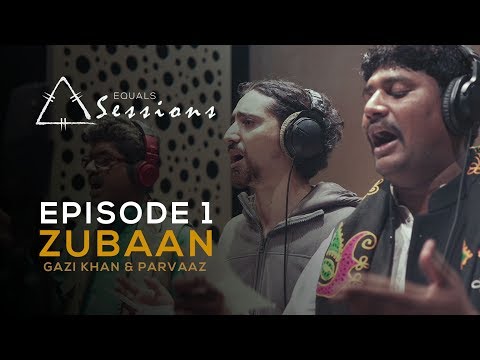 Zubaan - Gazi Khan Barna & Parvaaz | Equals Sessions - Episode 1