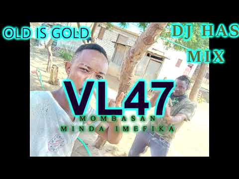 DJ HAS VL 47 MOMBASAN.MIDA IMEFIKA OLD IS GOLD FETOC ENTER....