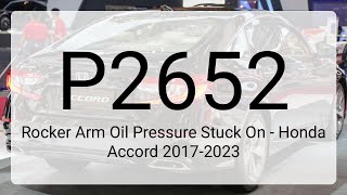 DTC P2652: Rocker Arm Oil Pressure Stuck On - Honda Accord 2017-2023