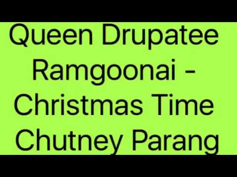 Queen Drupatee Ramgoonai - Christmas Time (Chutney Parang)