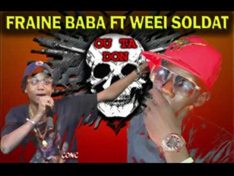 FRAINE BABA FEAT. WEEI SOLDAT - OU TA DON (SONS OFFICIEL)