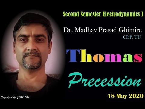 Second Sem Electrodynamics I: Thomas Precession (Dr. Madhav Prasad Ghimire, CDP, TU / 18 May 2020 )
