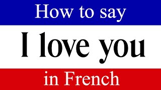 Learn French |  How To Say "I Love You" in French |  French Language Lessons