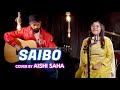 Saibo | Cover By Aishi Saha | Sing Dil Se | Shor In The City | Radhika Apte | Shreya Ghoshal | Tochi