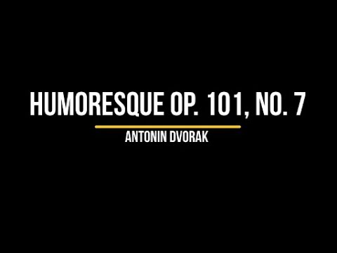 "Humoresque Op. 101, No. 7" | Antonin Dvorak
