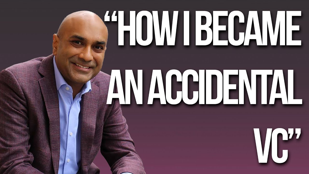 Manish Patel: "How I Became and Accidental VC" | Episode 49