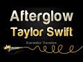 Taylor Swift - Afterglow (Karaoke Version)
