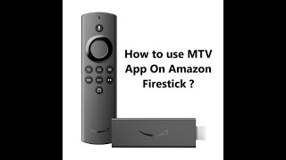 How to use MTV App On Amazon Firestick ?