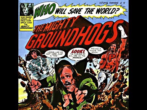 Groundhogs - Who Will Save The World? The Mighty Groundhogs (1972) Full Album