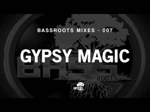 Bassroots Mixes -  007 - Gypsy Magic