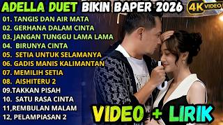 Download lagu ADELLA DUET TERBARU BIKIN BAPER VIRAL 2026 - FULL LIRIK KLIP VIDEO || TANGIS DAN AIR MATA mp3