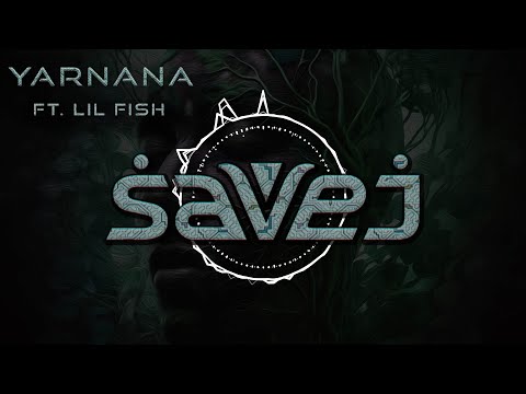 Savej - Yarnana (ft. Lil Fish)