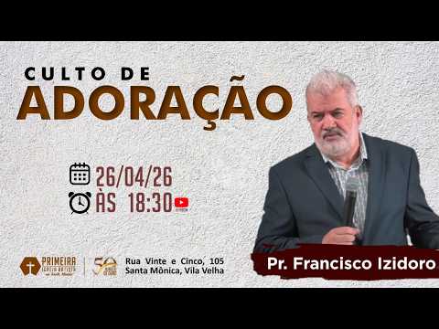 CULTO DE ORAÇÃO - Pr. Francisco Izidoro - 26.04.2026 - NOITE