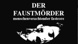 Der  Faustmörder - Am Ende Wird Nur Er Noch Sein / Frontcore 7inch Release 2012
