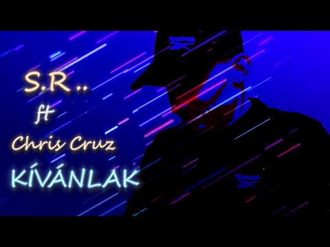 S.R.. - KÍVÁNLAK  ft  Chris Cruz  /Official Music Video/ 2020 /
