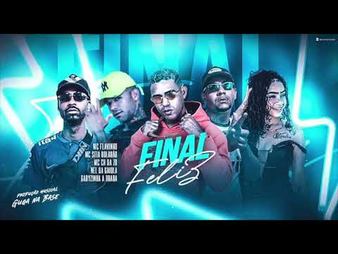 MC FLAVINHO, MC SEIA BOLADÃO, MC CH DA ZN & GABYZINHA A BRABA -  FINAL FELIZ - ÁUDIO OFICIAL
