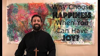 Happiness versus Joy