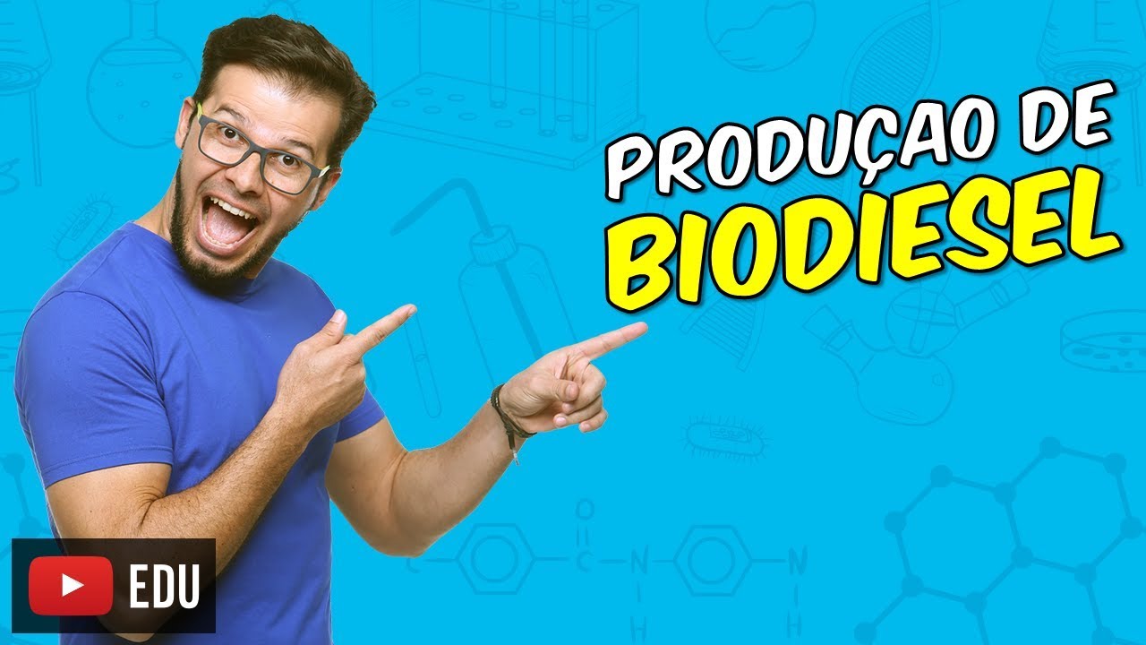 Transesterificação - Produção de biodiesel [Módulo 26 - Aula 06]
