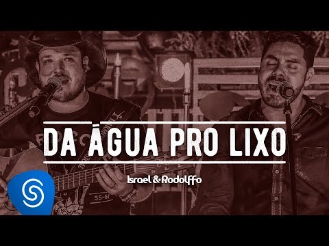Israel e Rodolffo - Da Água Pro Lixo - Acústico | Ao Vivo [Vídeo Oficial]