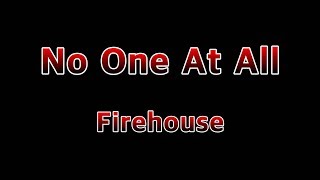 No One At All - Firehouse(Lyrics)