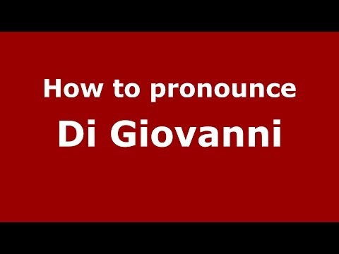 How to pronounce Di Giovanni (Italian/Italy) - PronounceNames.com