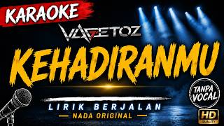 Download lagu VAGETOZ – KEHADIRANMU | KARAOKE VERSION | NADA ORIGINAL | Full Lirik Tanpa Vokal mp3