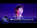 Jin: Don't Say You Love Me | The Tonight Show Starring Jimmy Fallon