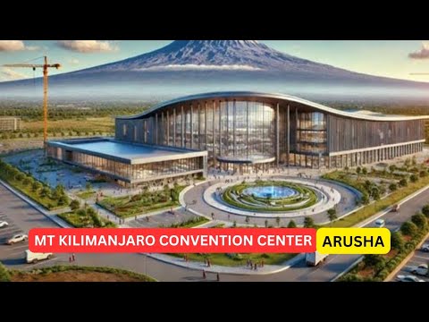 Tanzania is building Mega Conference Centre in Arusha Bigger Than Nairobi’s KICC