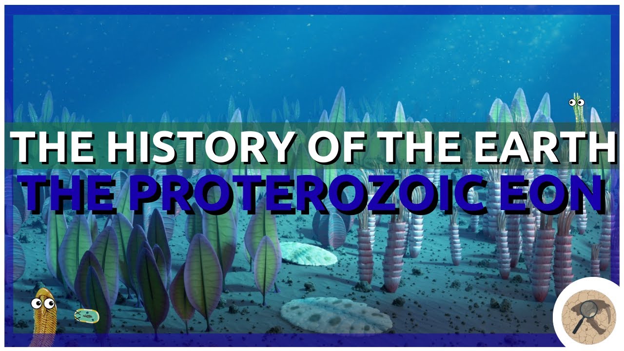The Complete History of the Earth: Proterozoic Eon