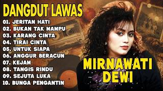 Download lagu 🌹Full Album MIRNAWATI DEWI   Jeritan Hati   Lagu Dangdut Pilihan Terpopuler #lagunostalgia mp3